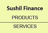 Sushil Finance Products & Services