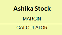 Ashika Stock Margin Calculator