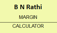 B N Rathi Margin Calculator