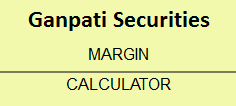 Ganpati Securities Margin Calculator