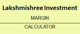 Lakshmishree Investment Margin Calculator