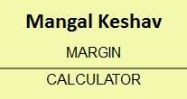Mangal Keshav Margin Calculator