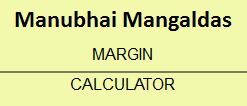 Manubhai Mangaldas Margin Calculator