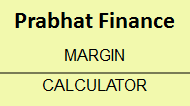 Prabhat Finance Margin Calculator