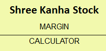 Shree Kanha Stock Margin Calculator