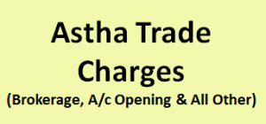 Astha Trade Charges