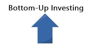 Bottom Up Investing