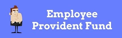EPF or Employee Provident Fund