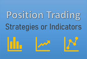 Position Trading Indicators or Best Position Trading Strategies