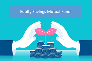 Equity Savings Mutual Fund