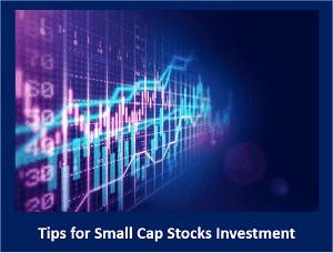 Tips for Small Cap Stocks Investment
